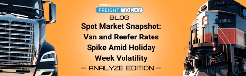 Spot Market Snapshot: Van and Reefer Rates Spike Amid Holiday Week Volatility