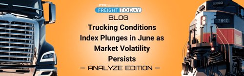 Trucking Conditions Index Plunges in June as Market Volatility Persists
